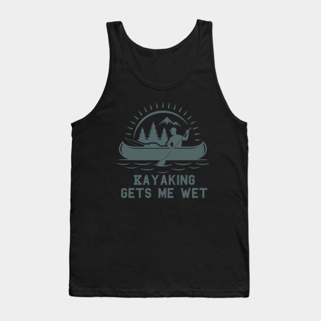 kayaking gets me wet Tank Top by fabecco
